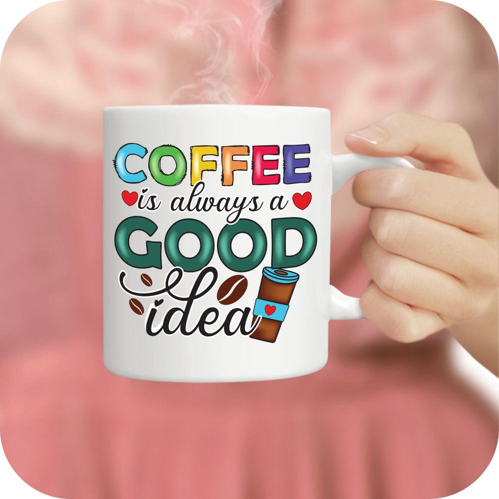 Coffee Is Always A Good Idea - Image 8