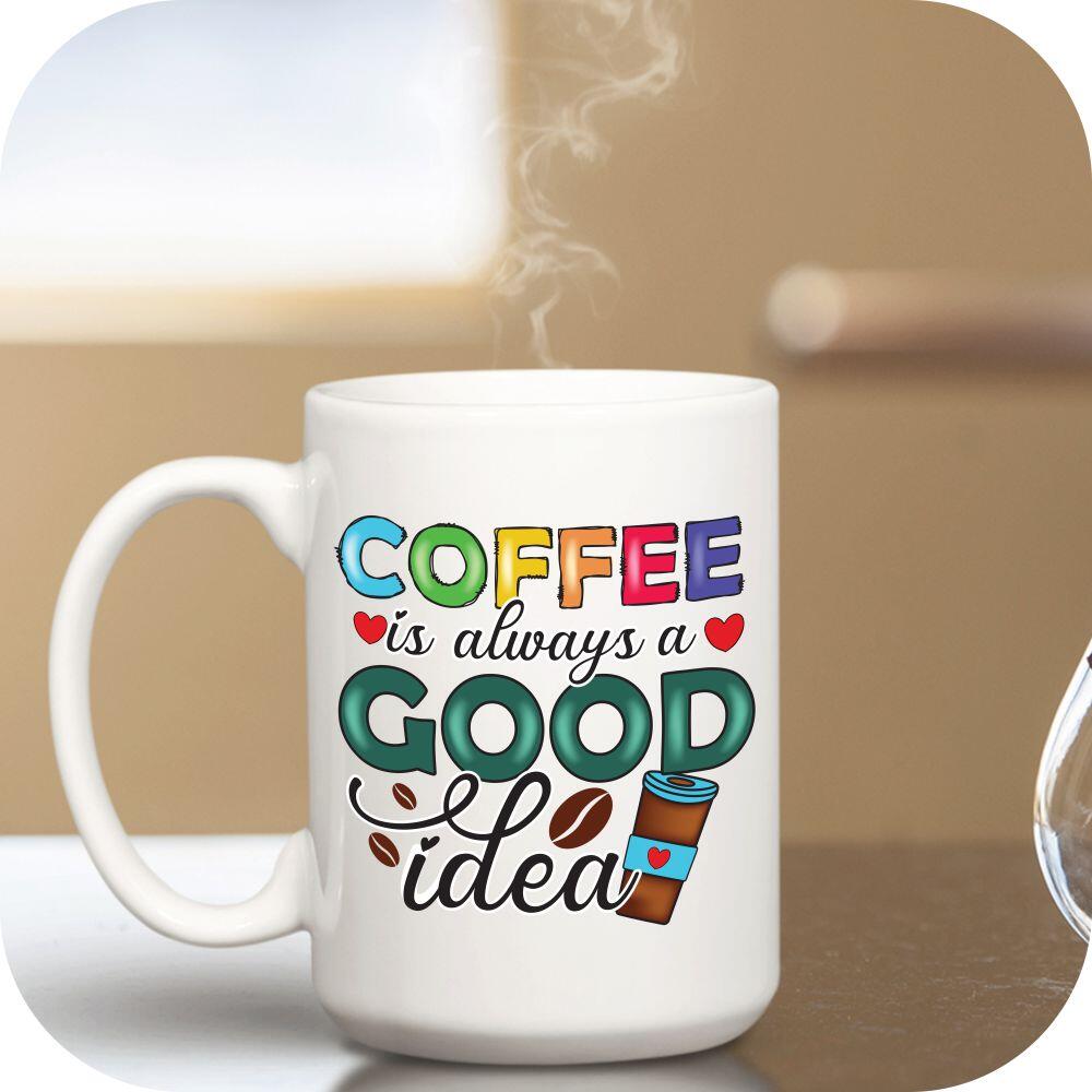 Coffee Is Always A Good Idea - Image 7
