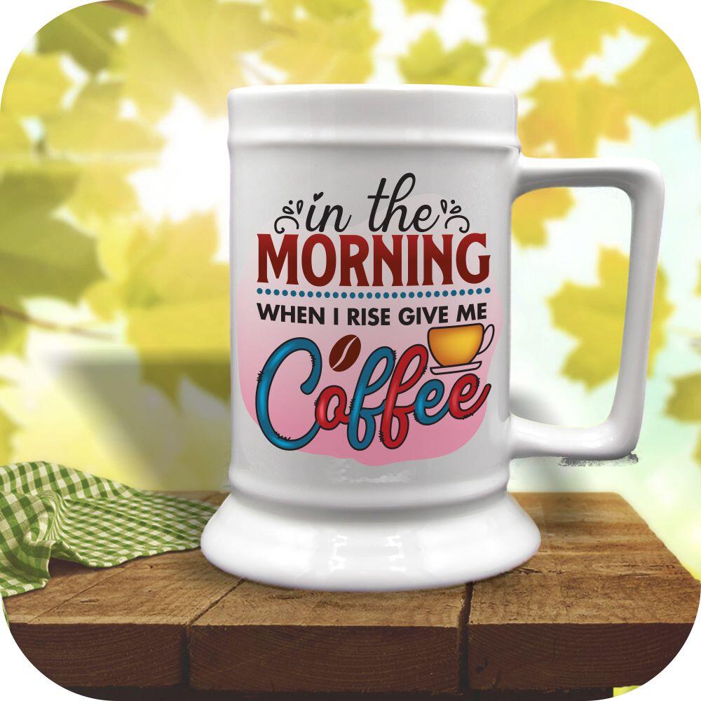 In The Morning When I Rise Give Me Coffee - Image 4