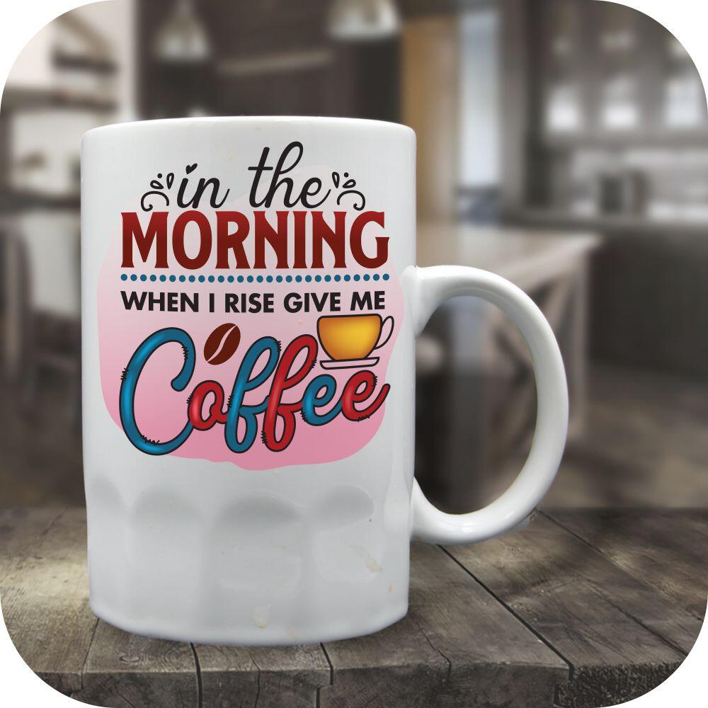 In The Morning When I Rise Give Me Coffee - Image 6