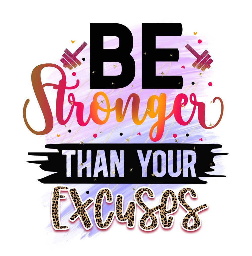 Be Stronger Than Excuses