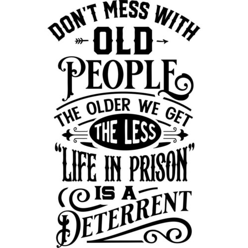 Don't mess with older people humor