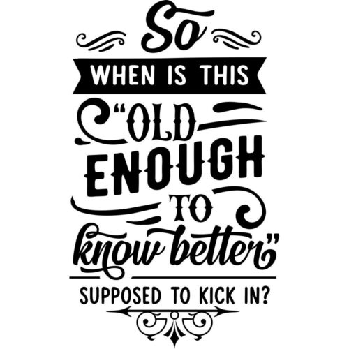 Old enough to know better humor