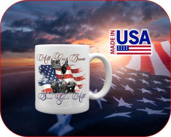 patriotism quotes on a 11oz Made in USA mug | All Gave Some, Some Gave All