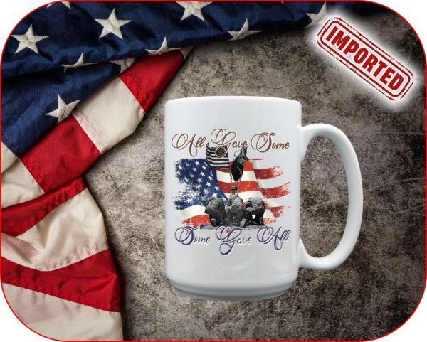 patriotism quotes on a 15oz Imported mug | All Gave Some, Some Gave All