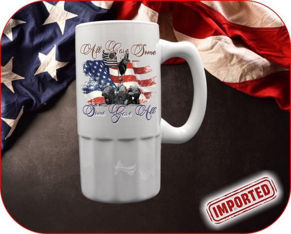 patriotism quotes on a 18oz beer mug | All Gave Some, Some Gave All