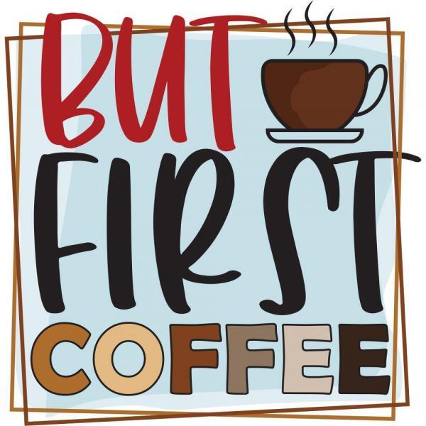 But First Coffee