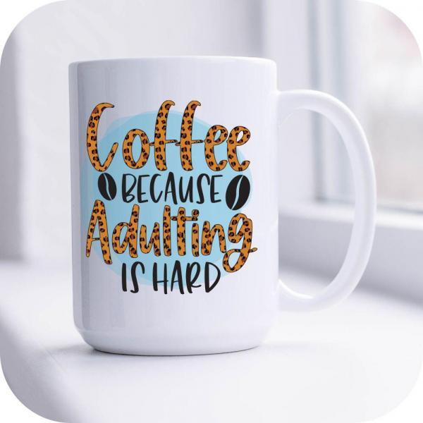 Coffee Because Adulting Is Hard - Image 7