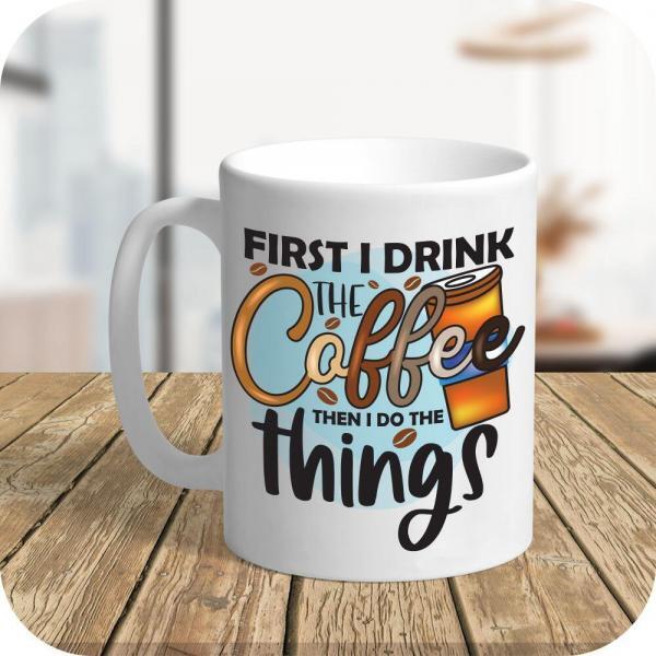 First I Drink The Coffee Then I Do The Things - Image 8