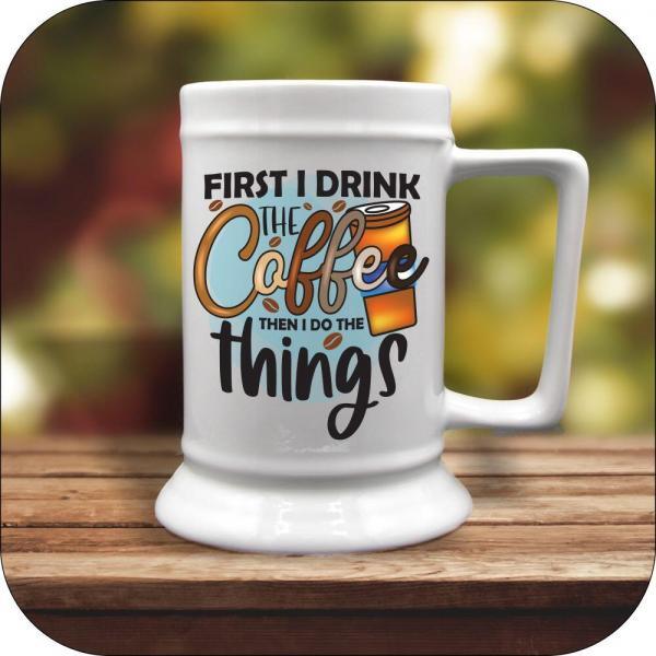 First I Drink The Coffee Then I Do The Things - Image 4