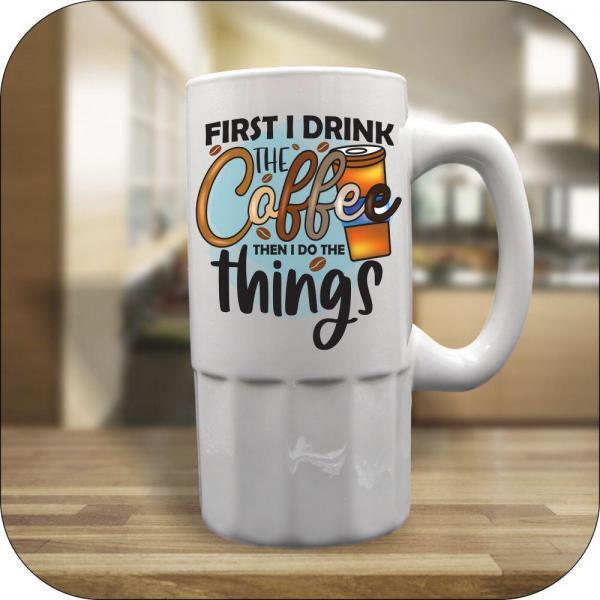 First I Drink The Coffee Then I Do The Things - Image 5