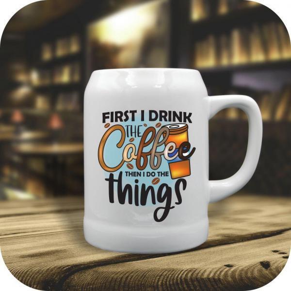 First I Drink The Coffee Then I Do The Things - Image 3