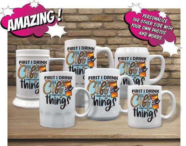 First I Drink The Coffee Then I Do The Things - Image 2