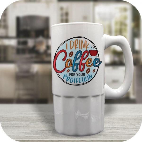 I Drink Coffee For Your Protection - Image 5