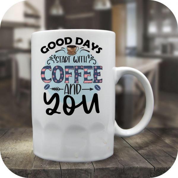 Good Days Start With Coffee And You - Image 6