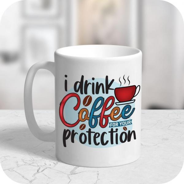 I Drink Coffee For Your Protection - Image 8
