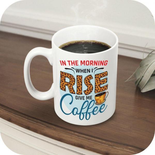 In The Morning When I Rise Give Me Coffee - Image 7
