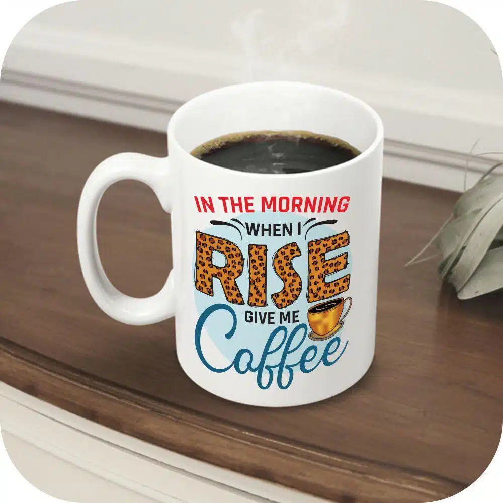 In The Morning When I Rise Give Me Coffee - Image 7