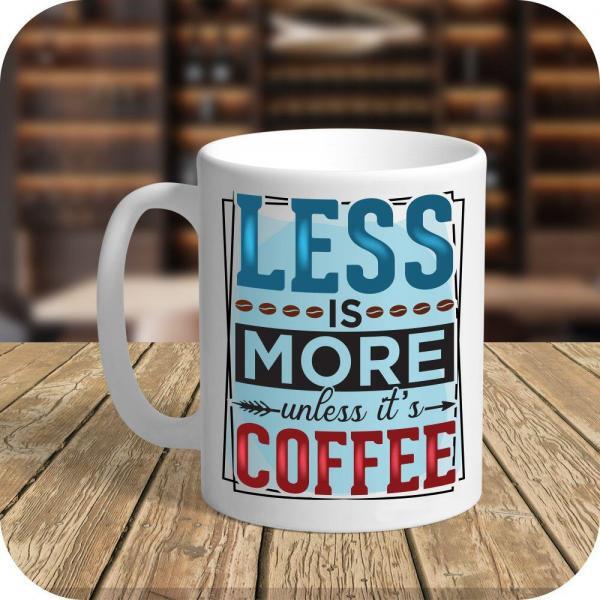 Less Is More Unless Its Coffee - Image 8