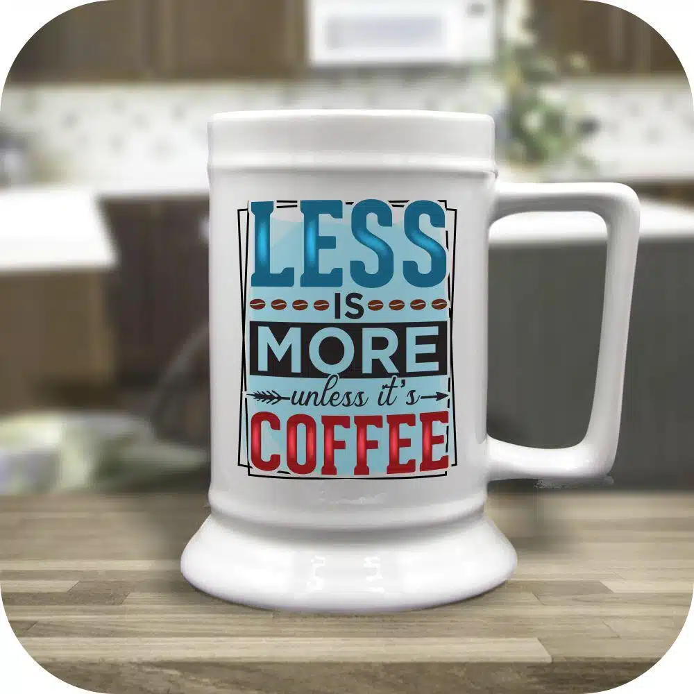 Less Is More Unless Its Coffee - Image 4