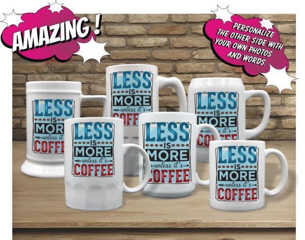 Less Is More Unless Its Coffee - Image 2