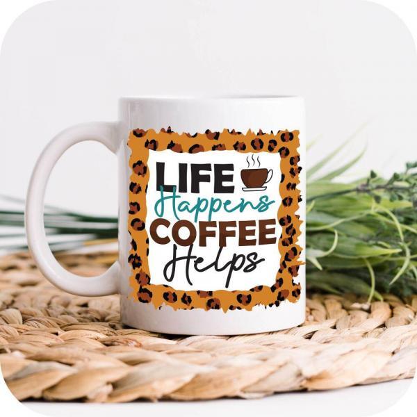 Life Happens Coffee Helps - Image 8