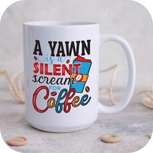A Yawn Is A Silent Scream For Coffee - Image 7