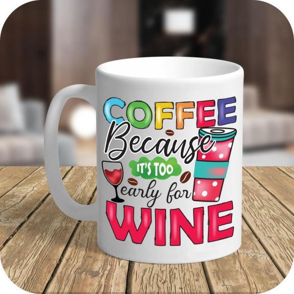 Coffee Because Its Too Early For Wine - Image 8