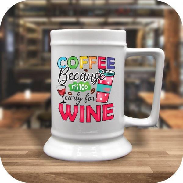 Coffee Because Its Too Early For Wine - Image 4