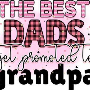 The Best Dada get promoted to grandpa