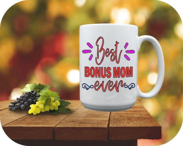 Best BONUS MOM Ever on 15oz coffee cup