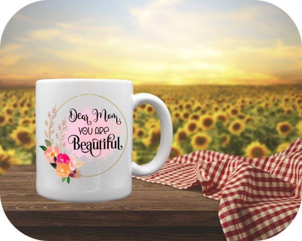 Dear Mom, You Are Beautiful 11oz mug