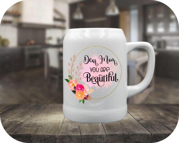 Dear Mom, You Are Beautiful 22oz Tankard