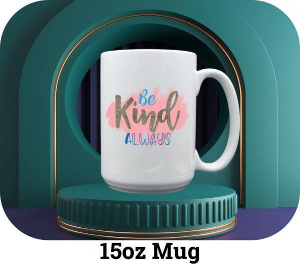 15oz mug with motivation quote be kind