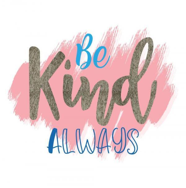 Be Kind Always Saying