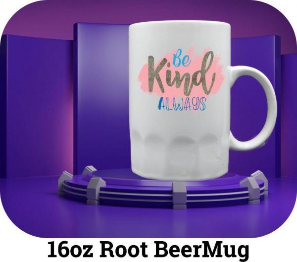 motivational quote Be Kind Always 16oz Root Beer Mug