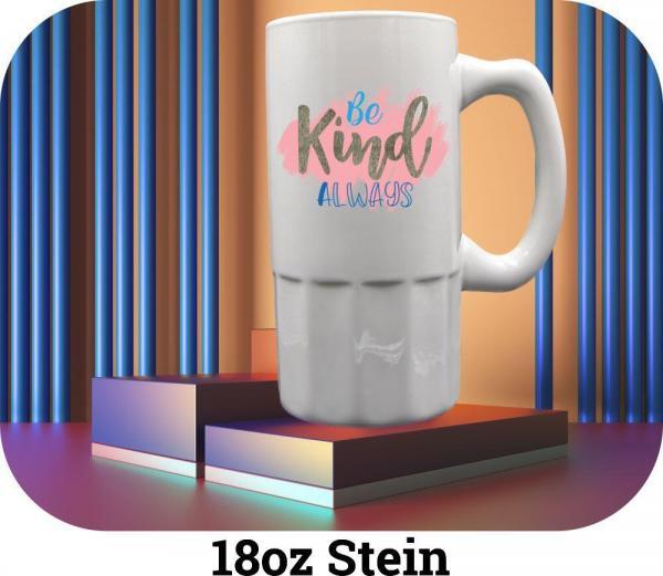 motivational quote Be Kind Always 18oz Fluted bottom Beer Mug