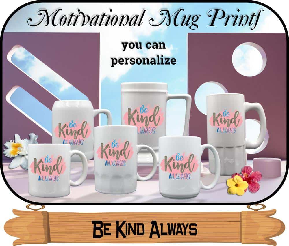 Be Kind Always Motivational quote mug prints