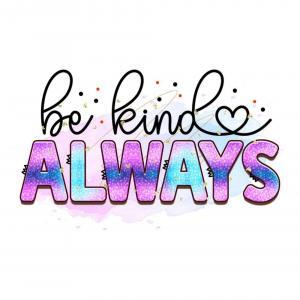 Be Kind Always
