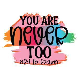 You Are Never Too Old…