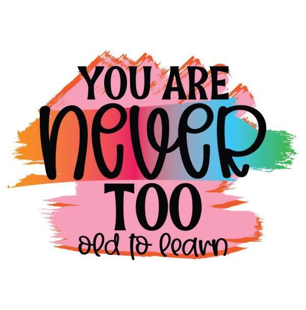 You Are Never Too Old…