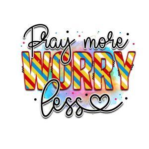 Pray More Worry Less