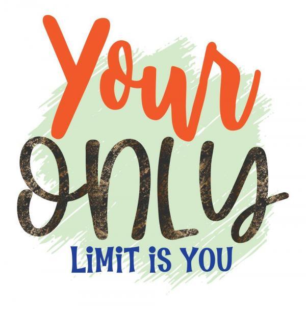 Your Only Limit…