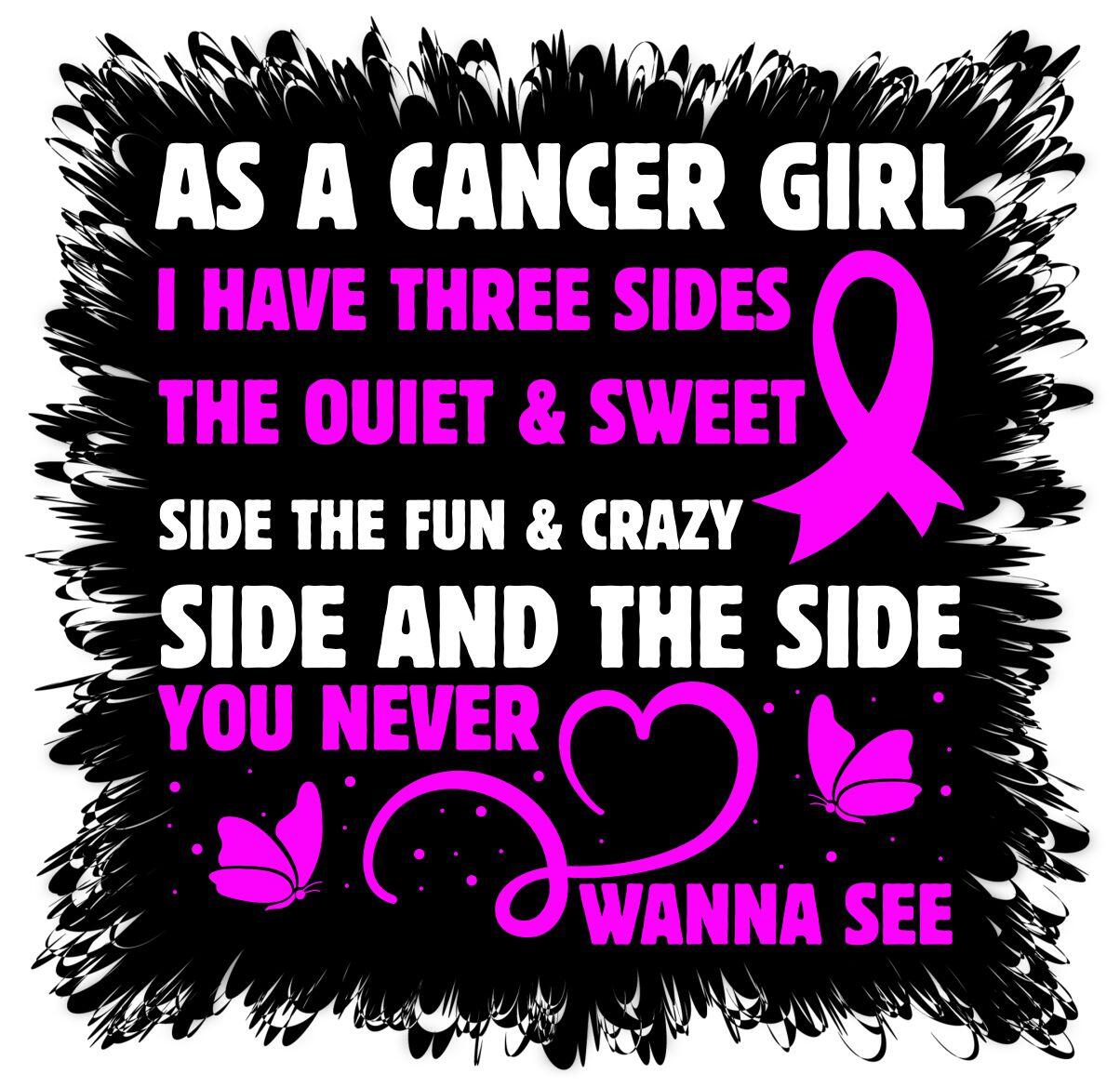 As a cancer girl, I have 3 sides... Quote