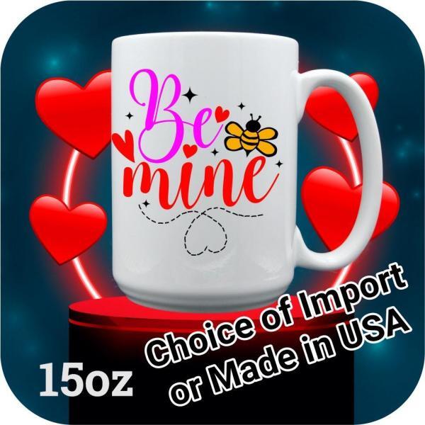 Be Mine 15oz coffee Mug