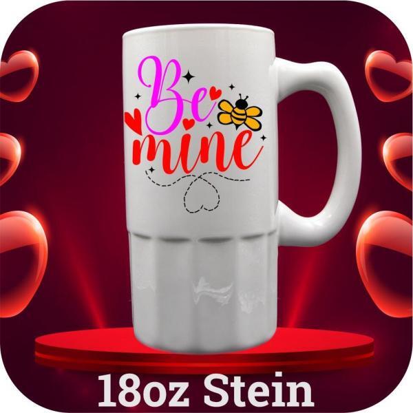 Be Mine 18oz beer Mug