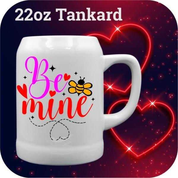 Be Mine 22oz Tankard Mug