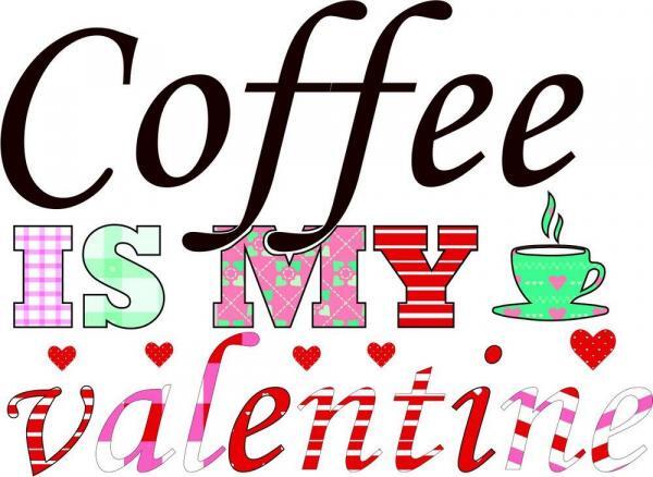 Coffee is my Valentine