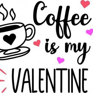 Coffee is my Valentine