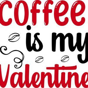 Coffee is my Valentine